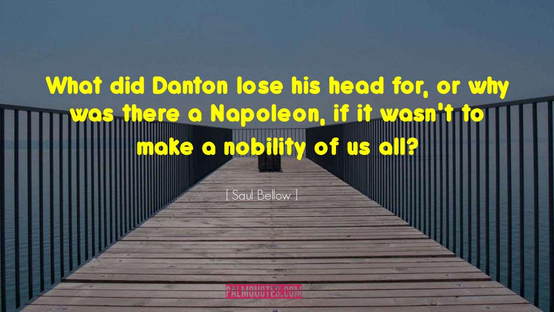 Napoleon Boneparte quotes by Saul Bellow