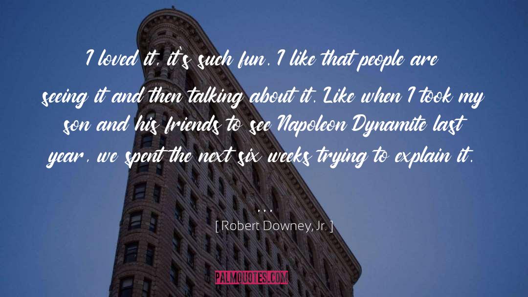 Napoleon Dynamite Quote quotes by Robert Downey, Jr.