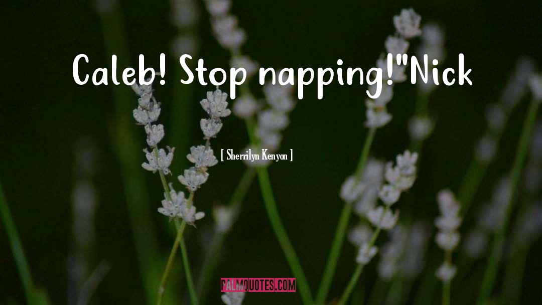 Napping quotes by Sherrilyn Kenyon