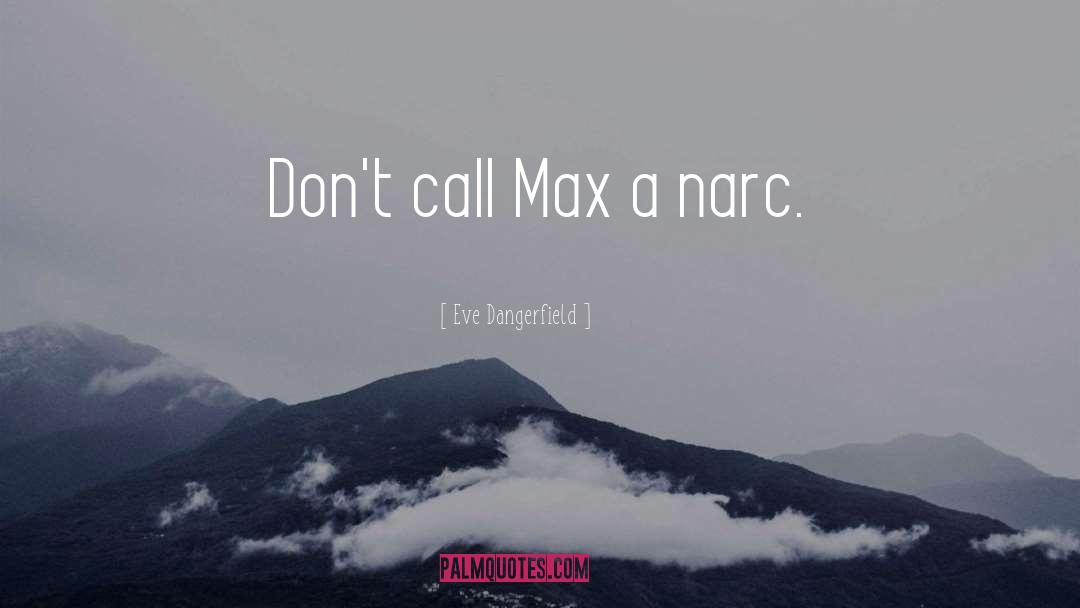 Narc quotes by Eve Dangerfield
