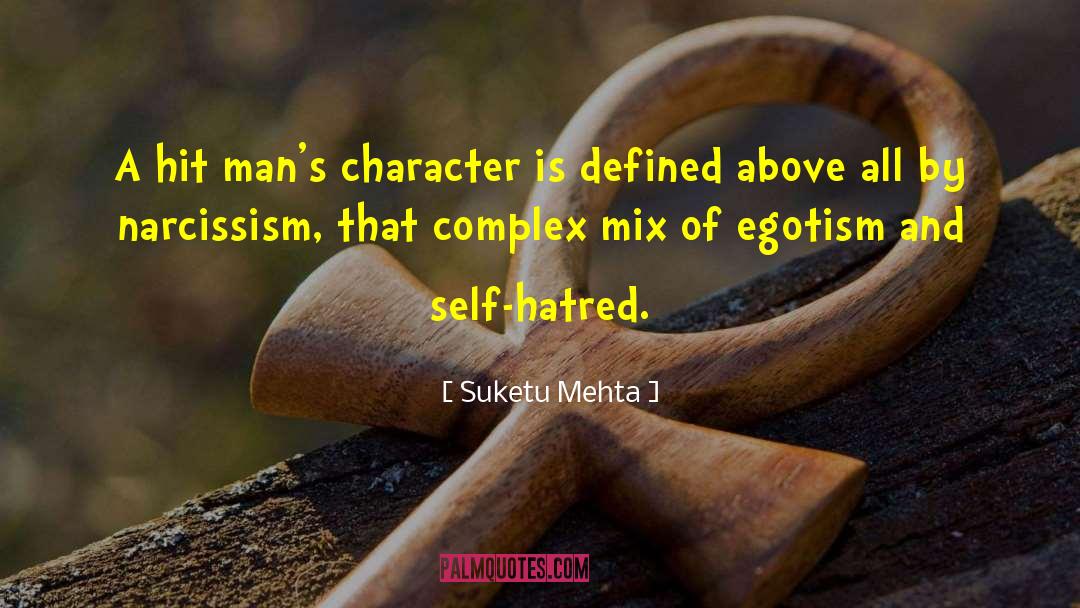 Narcissism quotes by Suketu Mehta