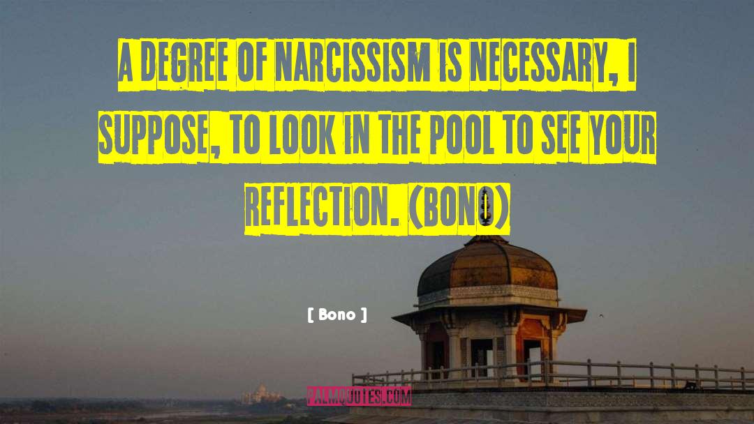 Narcissism quotes by Bono