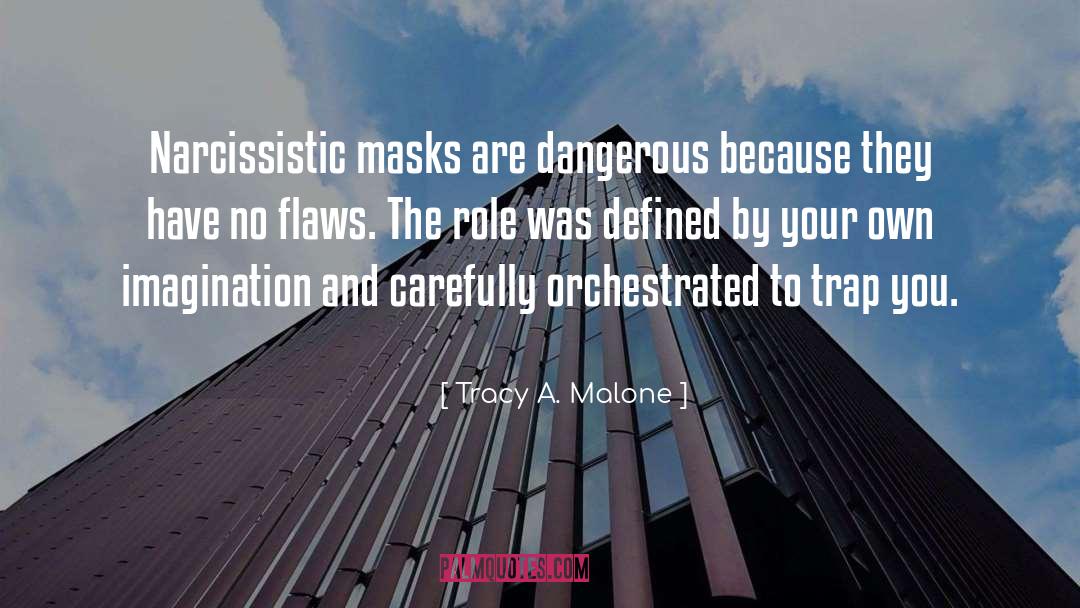 Narcissist Masks quotes by Tracy A. Malone