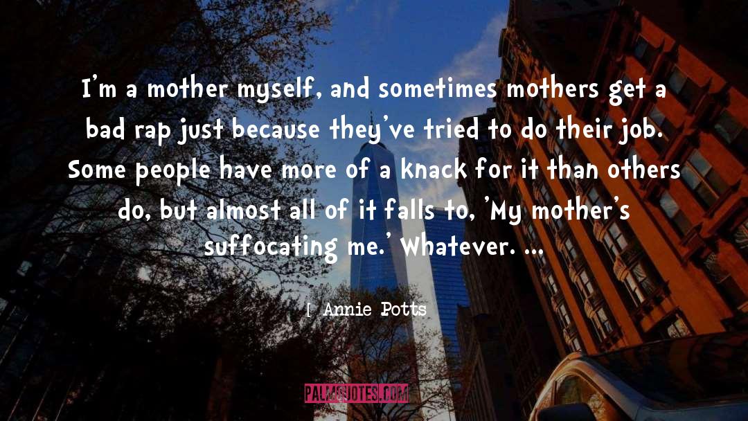 Narcissist Mothers quotes by Annie Potts