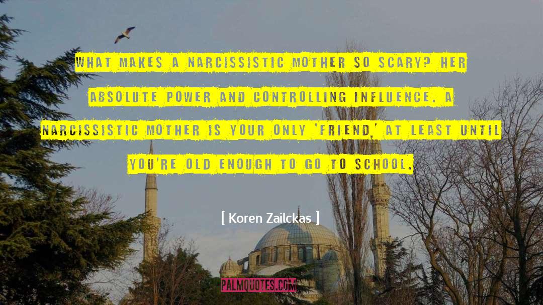 Narcissistic Mother quotes by Koren Zailckas