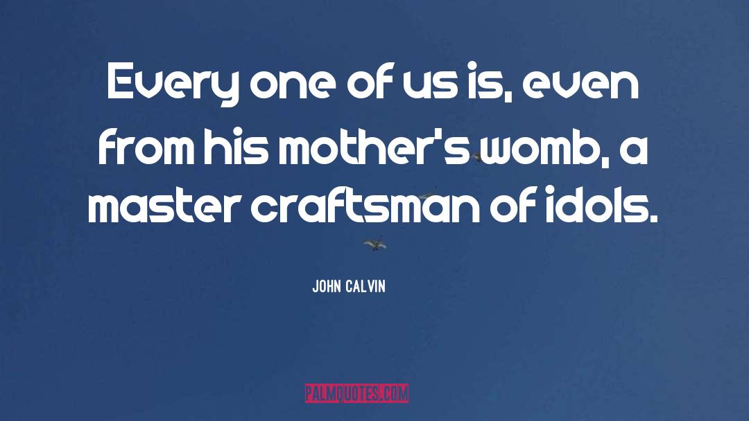 Narcissistic Mothers quotes by John Calvin
