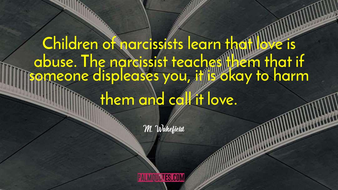 Narcissistic Parent quotes by M. Wakefield