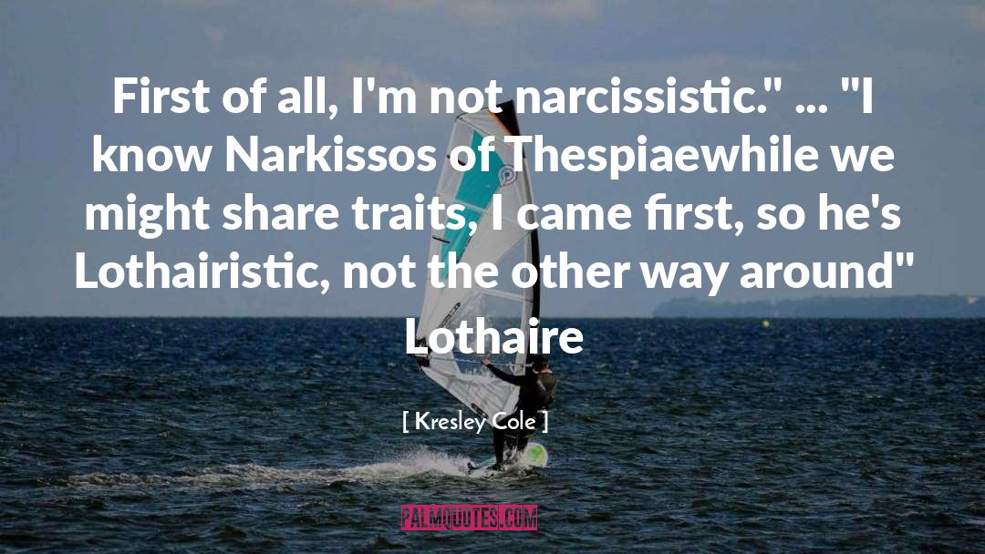 Narcissistic quotes by Kresley Cole
