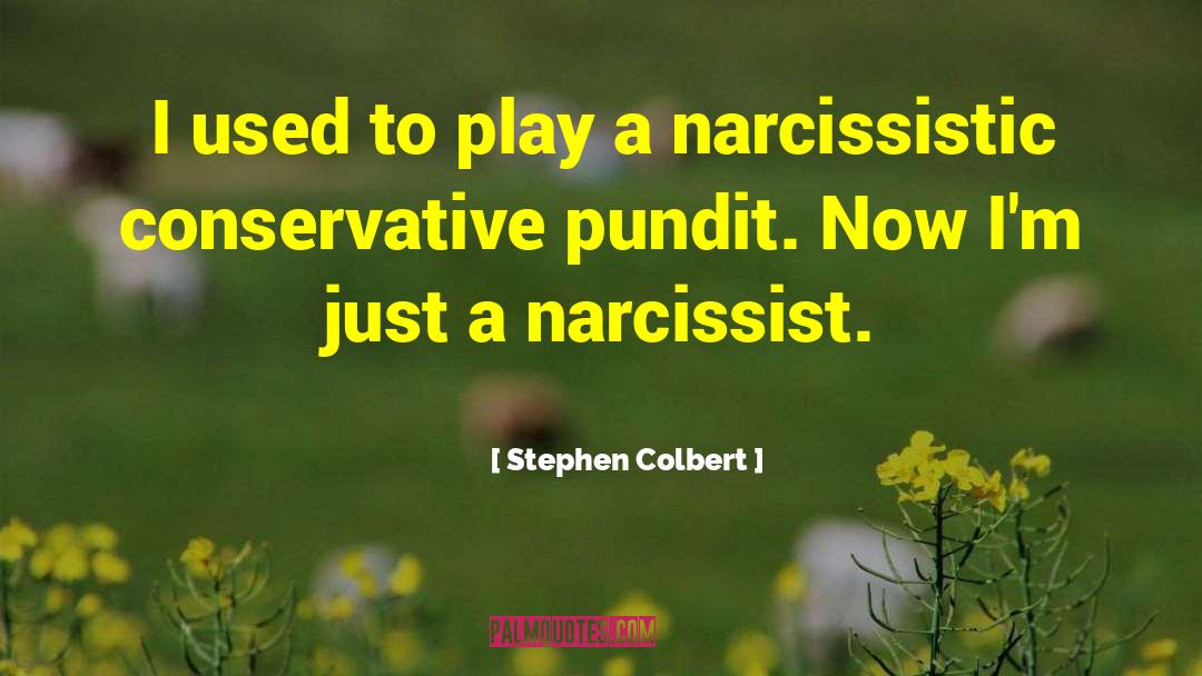 Narcissistic Supply quotes by Stephen Colbert