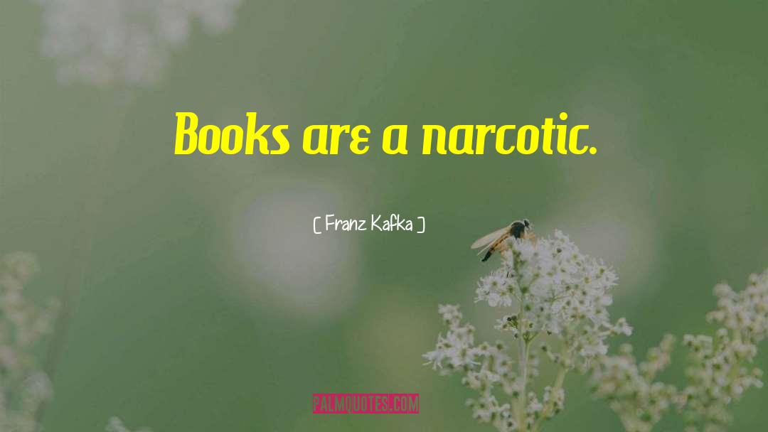 Narcotic quotes by Franz Kafka