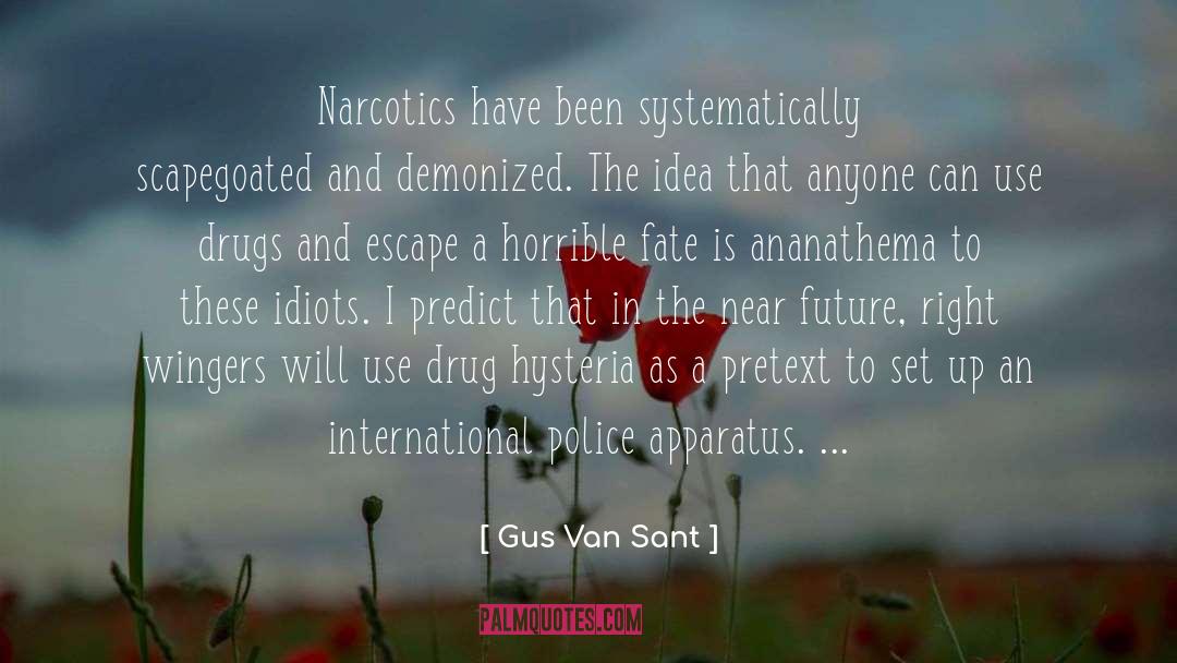 Narcotics quotes by Gus Van Sant