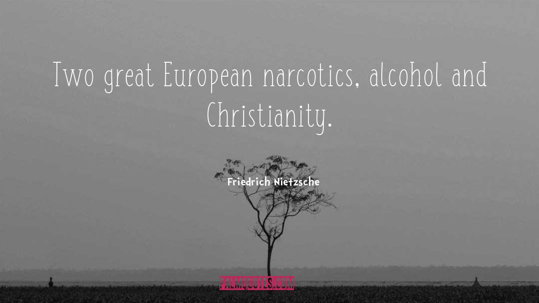 Narcotics quotes by Friedrich Nietzsche