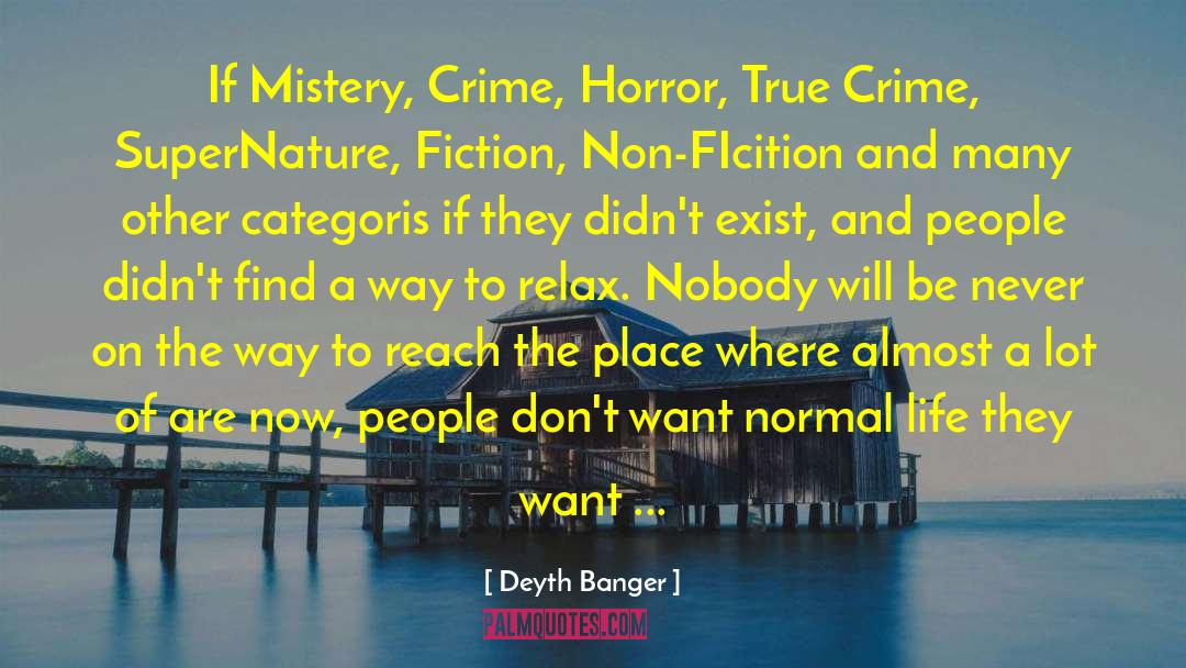 Narrative Non Fiction quotes by Deyth Banger