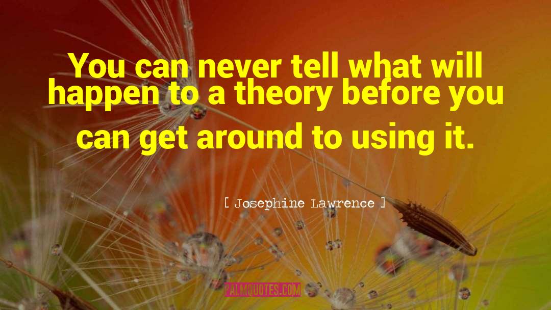 Narrative Theory quotes by Josephine Lawrence