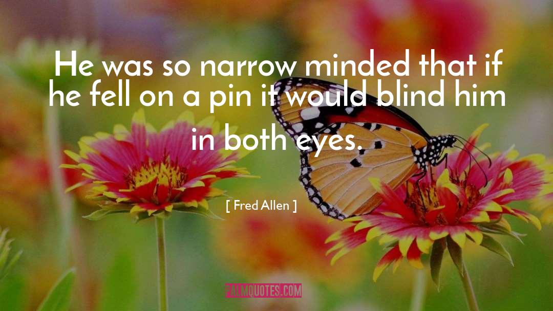 Narrow Minded quotes by Fred Allen