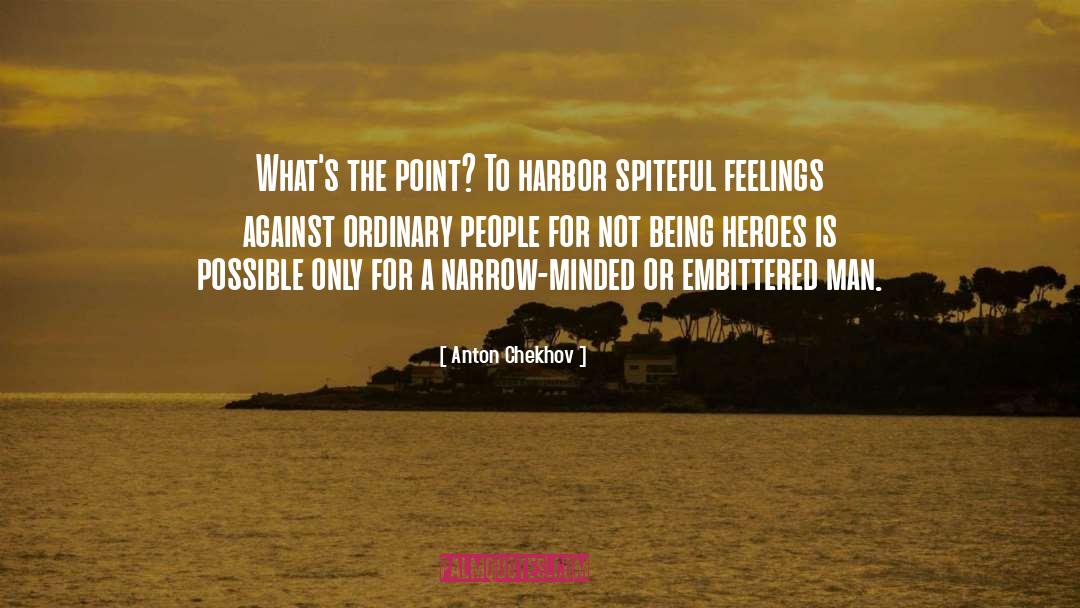 Narrow Minded quotes by Anton Chekhov