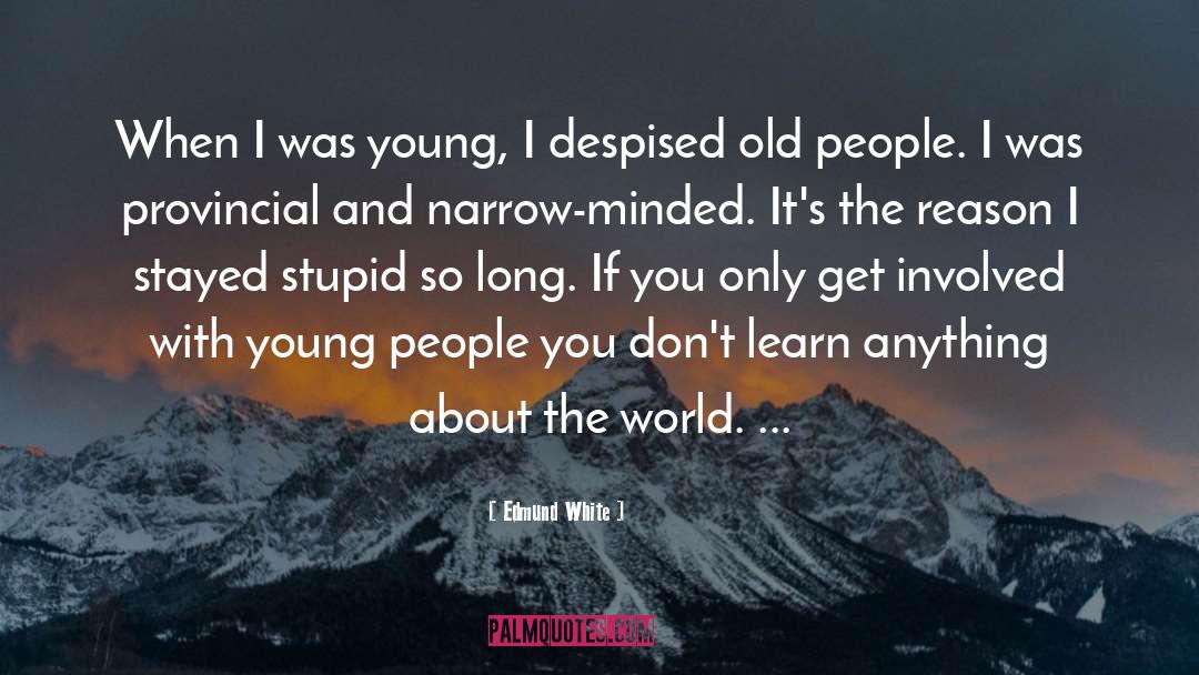 Narrow Minded quotes by Edmund White
