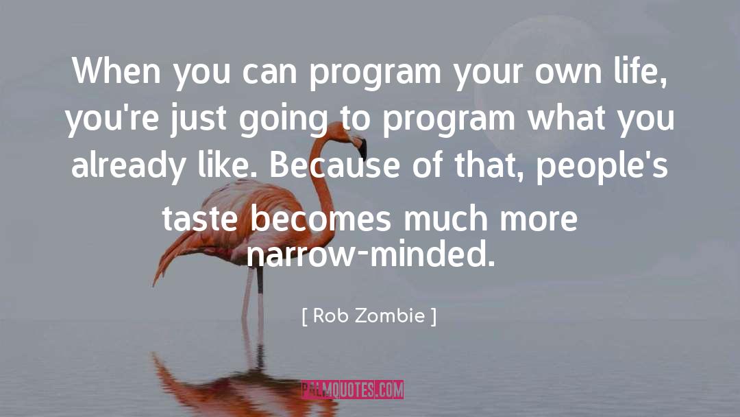 Narrow Minded quotes by Rob Zombie