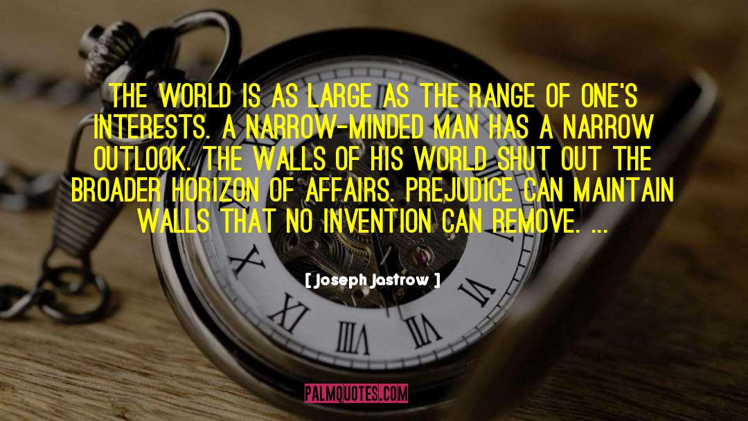 Narrow Minded quotes by Joseph Jastrow