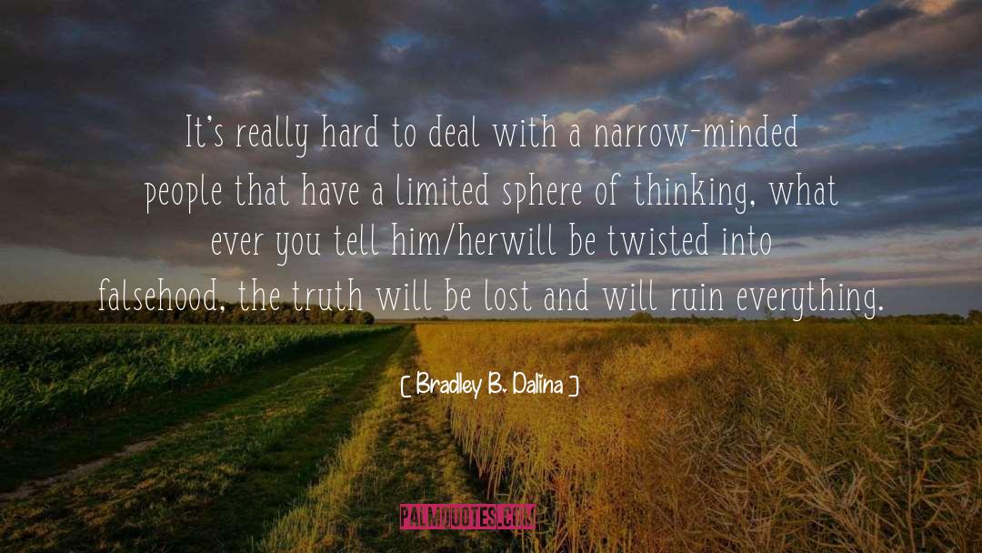 Narrow Minded quotes by Bradley B. Dalina