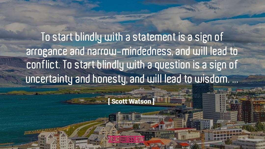Narrow Mindedness quotes by Scott Watson