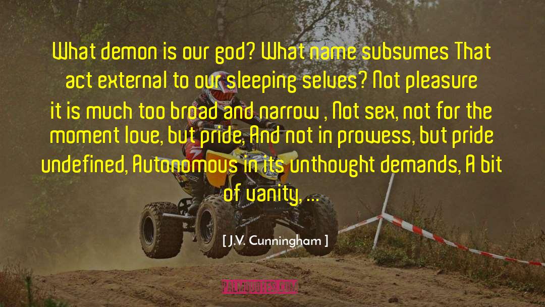 Narrow Mindedness quotes by J.V. Cunningham