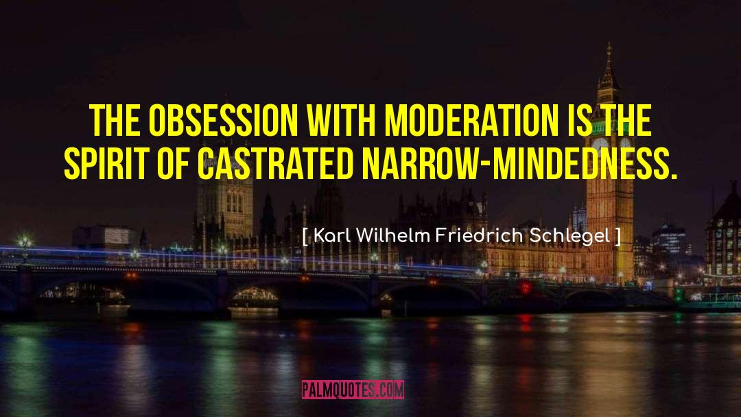 Narrow Mindedness quotes by Karl Wilhelm Friedrich Schlegel