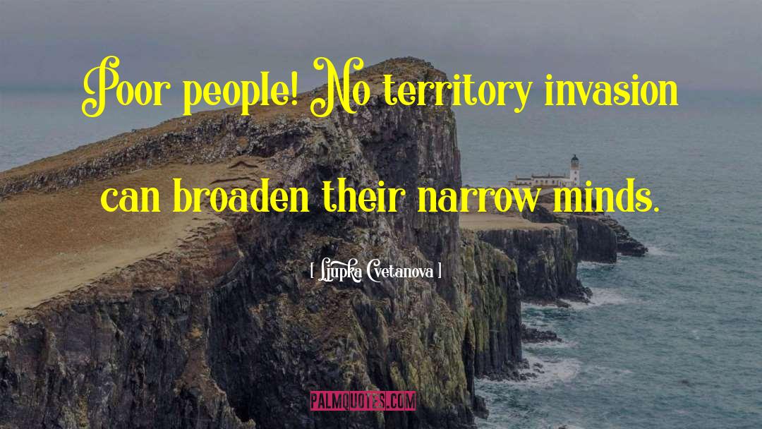 Narrow Minds quotes by Ljupka Cvetanova