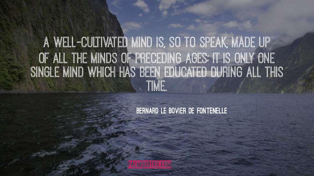 Narrow Minds quotes by Bernard Le Bovier De Fontenelle