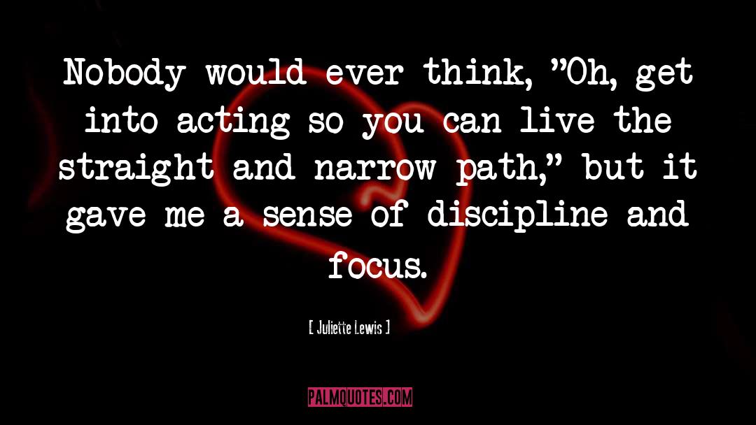 Narrow Path quotes by Juliette Lewis