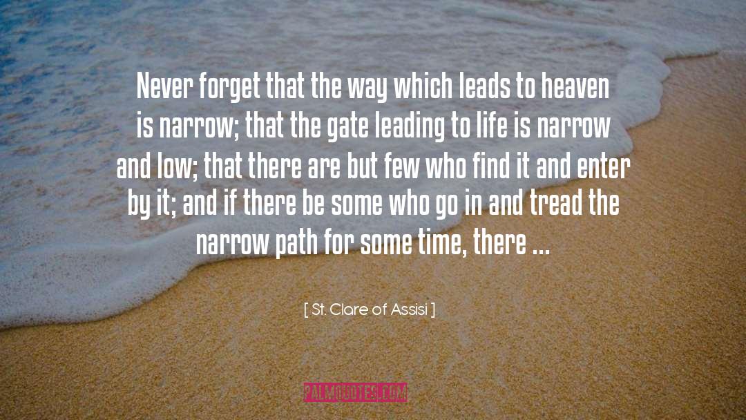 Narrow Path quotes by St. Clare Of Assisi