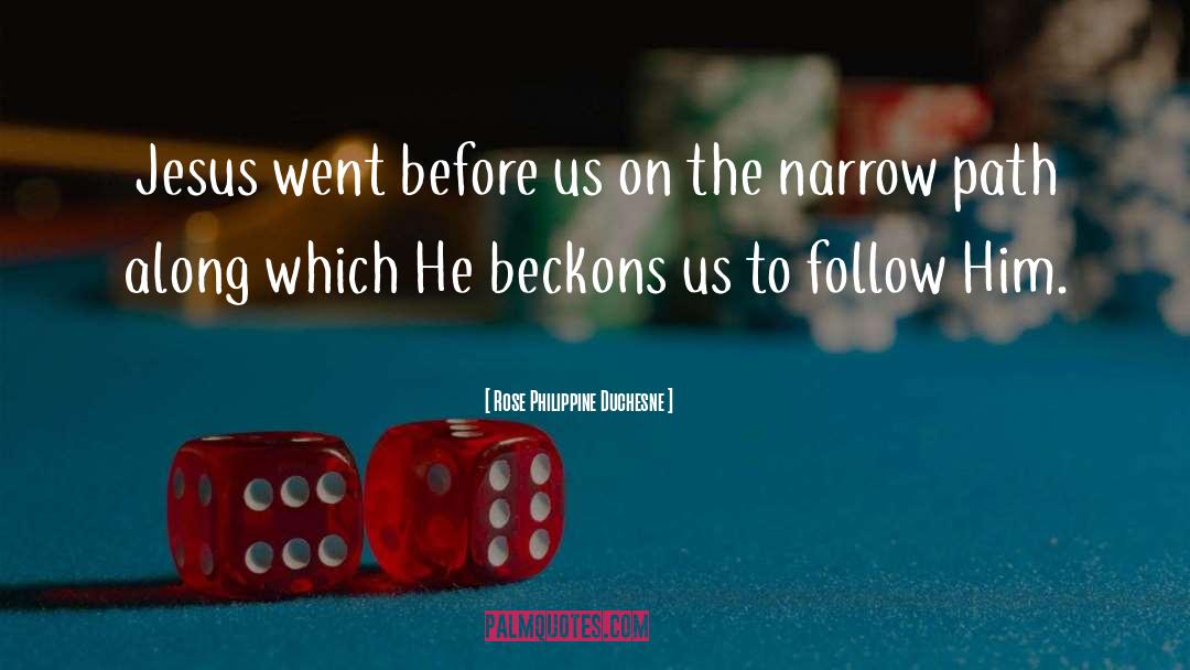 Narrow Path quotes by Rose Philippine Duchesne