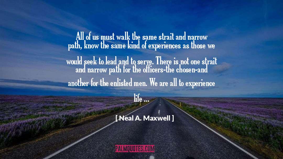 Narrow Path quotes by Neal A. Maxwell