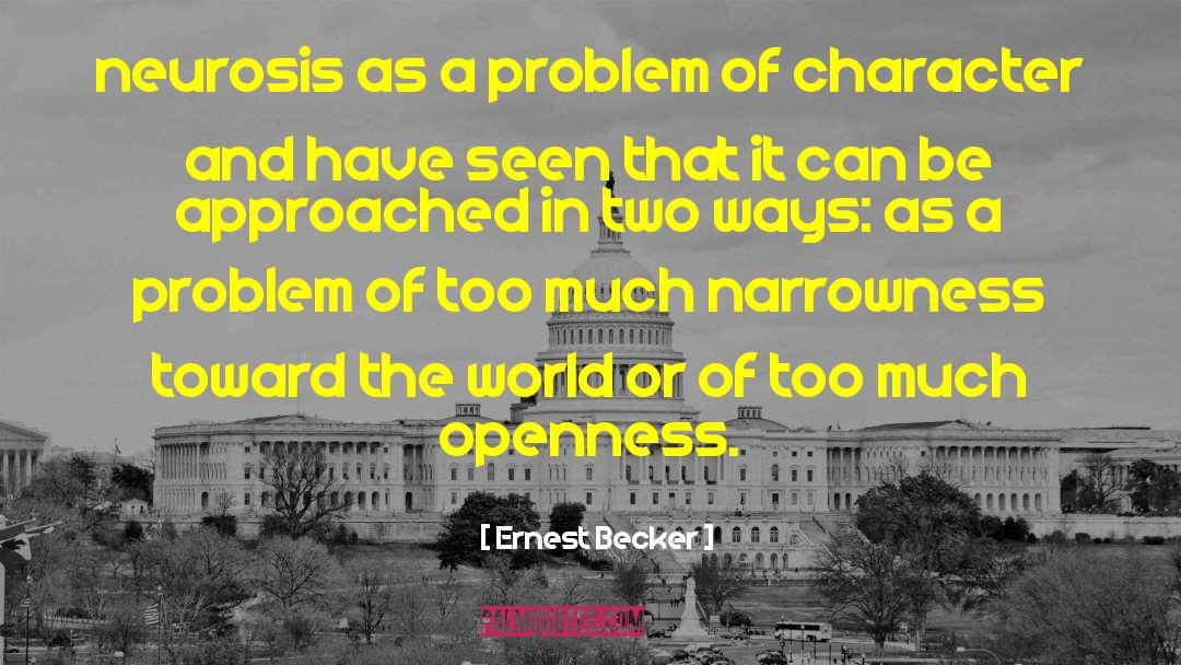 Narrowness quotes by Ernest Becker