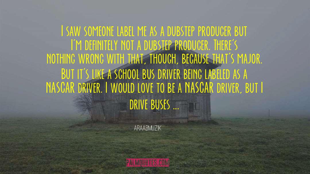 Nascar Racing quotes by AraabMuzik