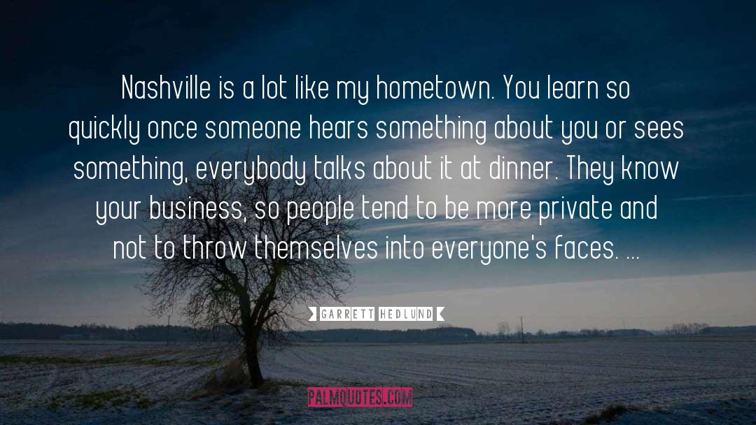 Nashville quotes by Garrett Hedlund