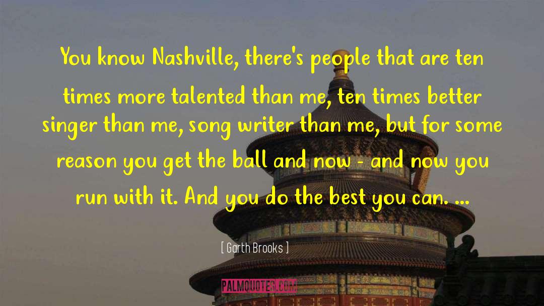 Nashville quotes by Garth Brooks