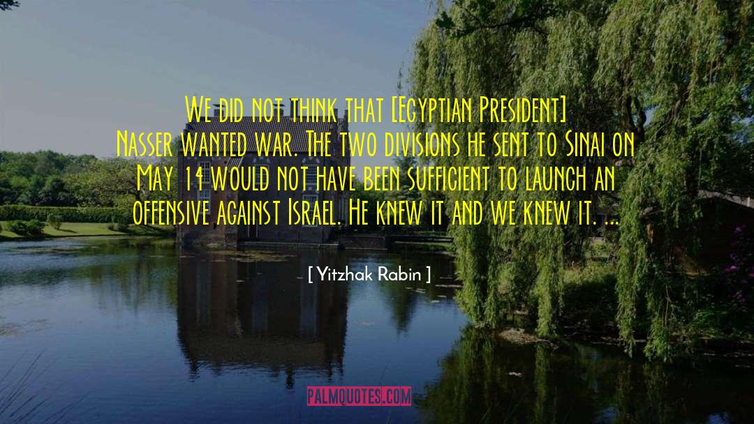 Nasser quotes by Yitzhak Rabin