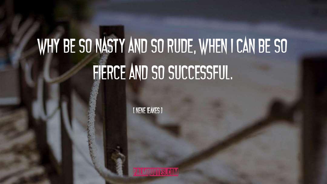 Nasty quotes by NeNe Leakes