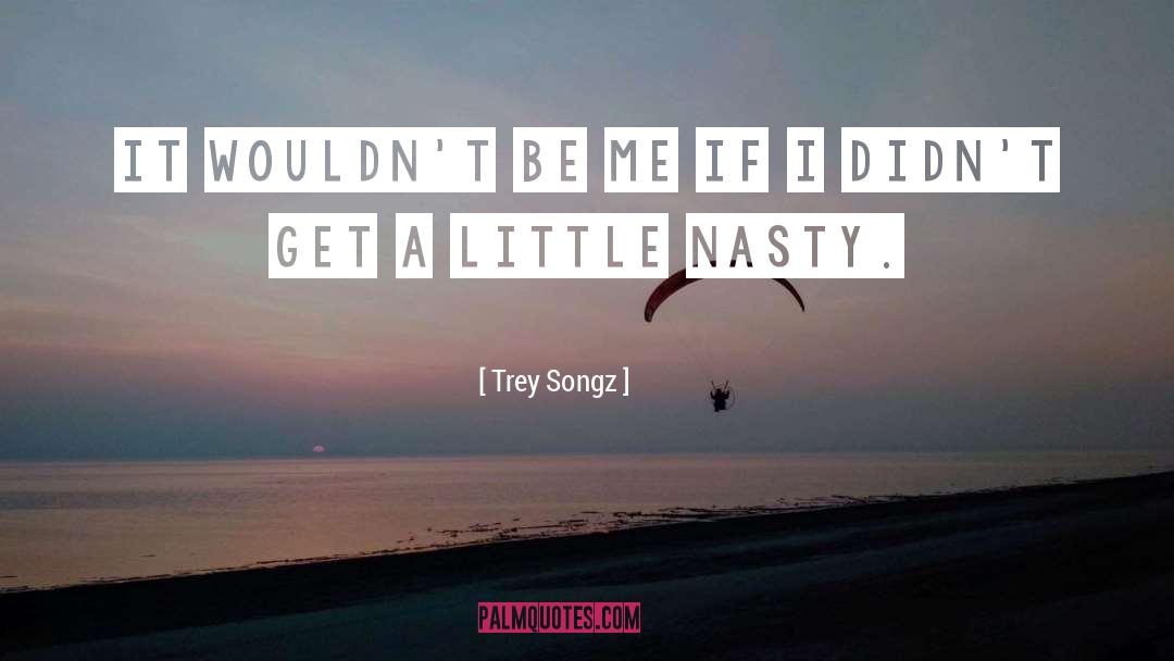 Nasty quotes by Trey Songz