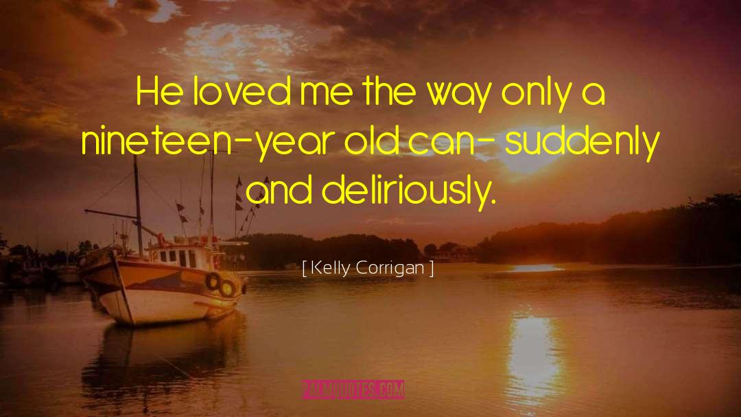 Nathan Kelly quotes by Kelly Corrigan