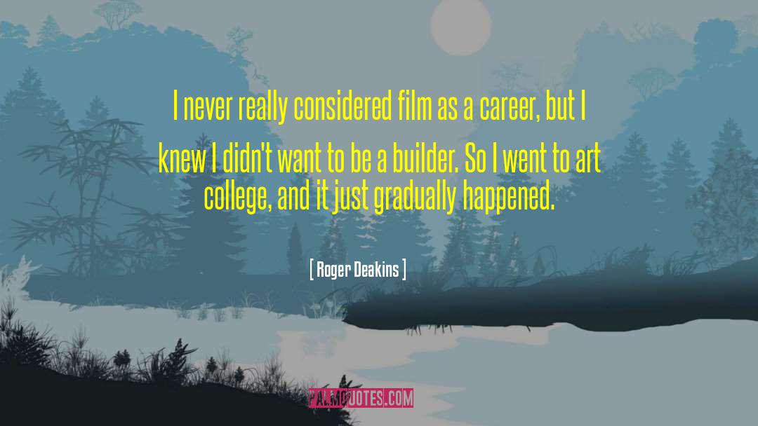 Nation Builder quotes by Roger Deakins