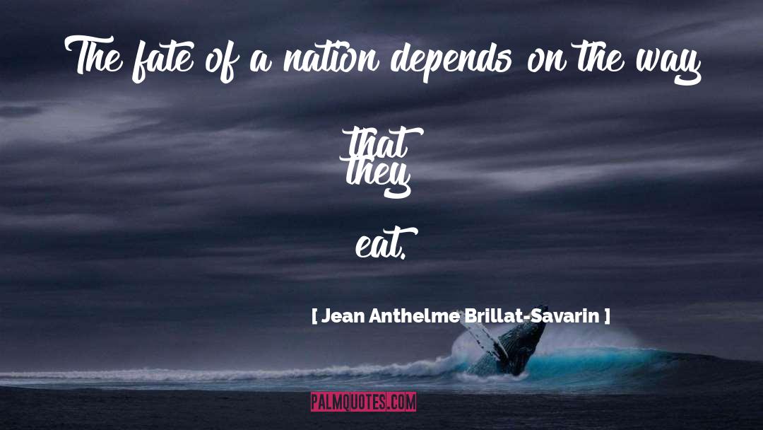 Nation Builder quotes by Jean Anthelme Brillat-Savarin