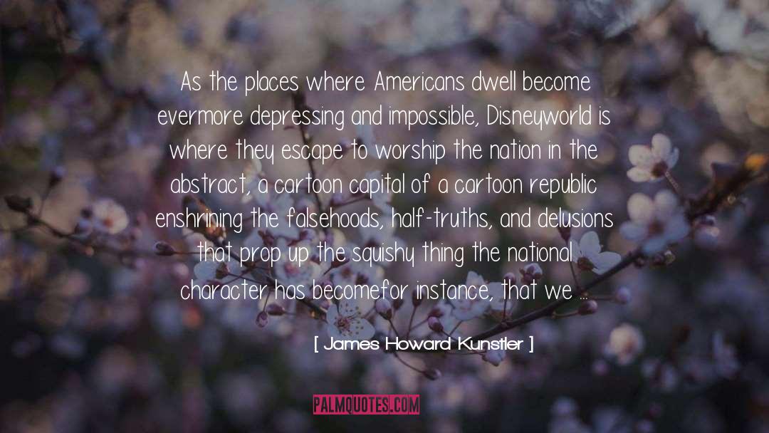 National Character quotes by James Howard Kunstler