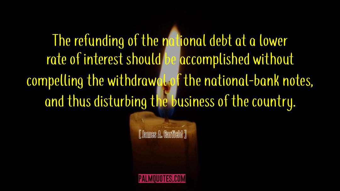 National Debt quotes by James A. Garfield