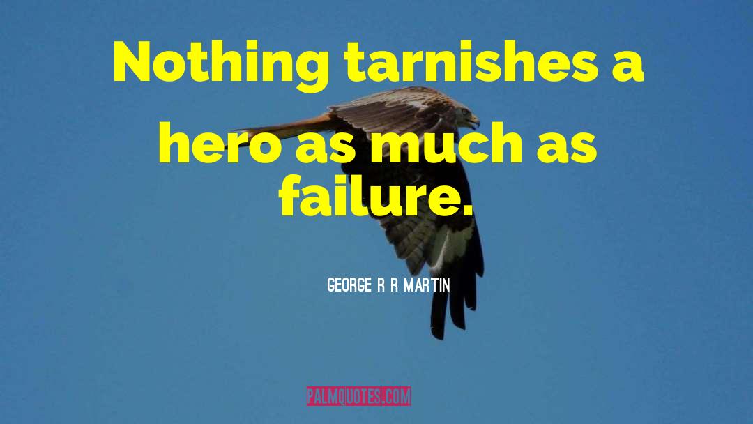 National Hero quotes by George R R Martin