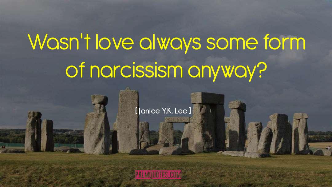 National Narcissism quotes by Janice Y.K. Lee