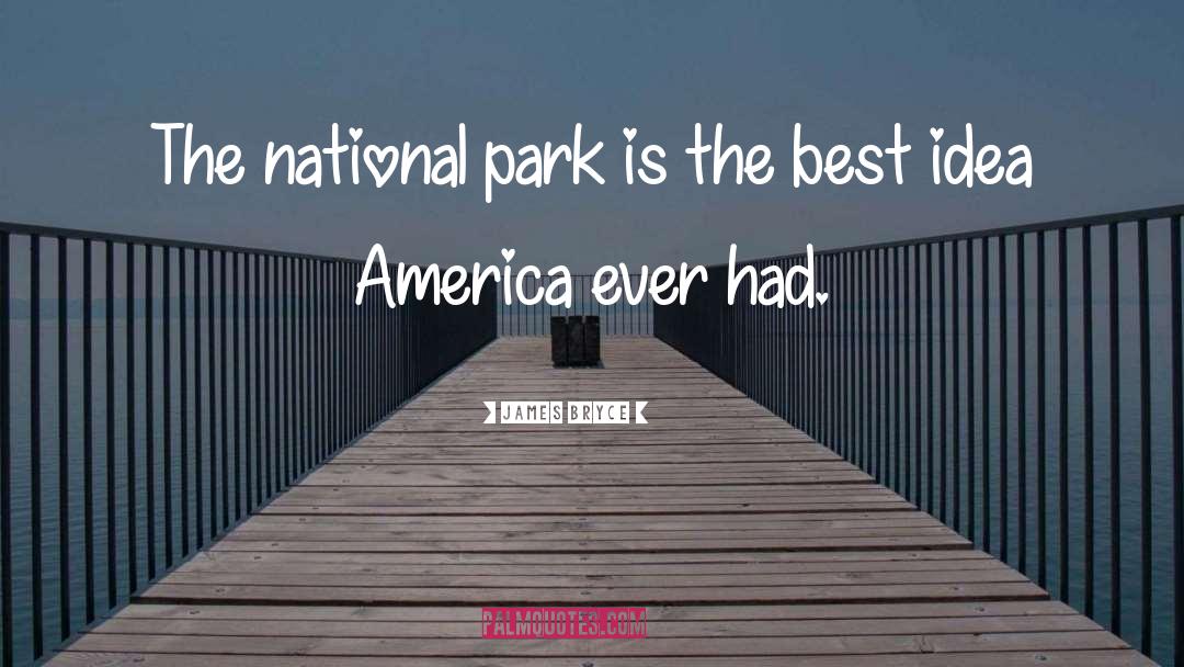 National Park quotes by James Bryce