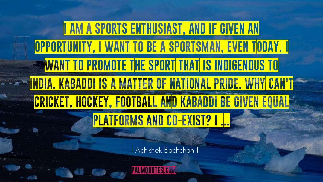 National Pride quotes by Abhishek Bachchan