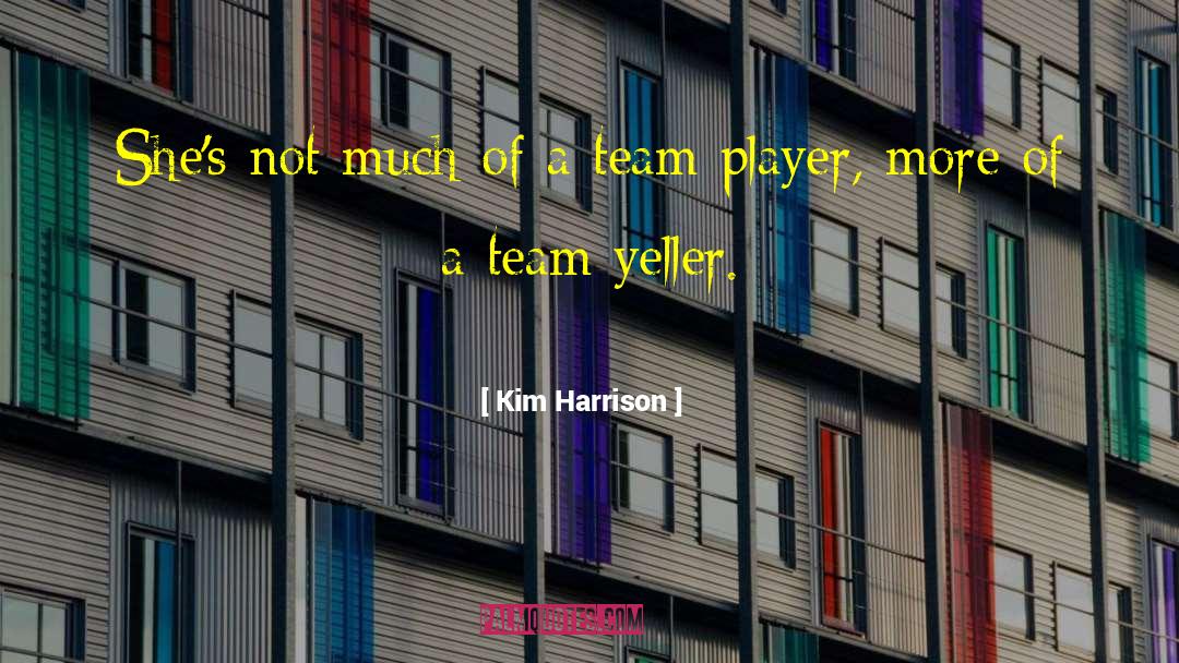 National Team quotes by Kim Harrison